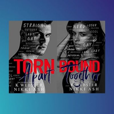 Leigh’s review ~ Torn Apart & Bound Together Duet by K Webster & Nikki Ash