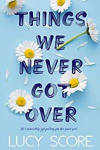 Slick’s review ~ Things We Never Got Over by Lucy Score