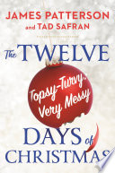 Amanda’s review ~ The Twelve Topsy-Turvey, Very Messy Days of Christmas by James Patterson and Tad Safran